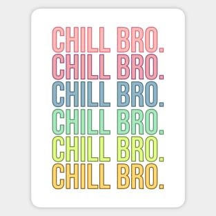 Chill Bro. Sticker